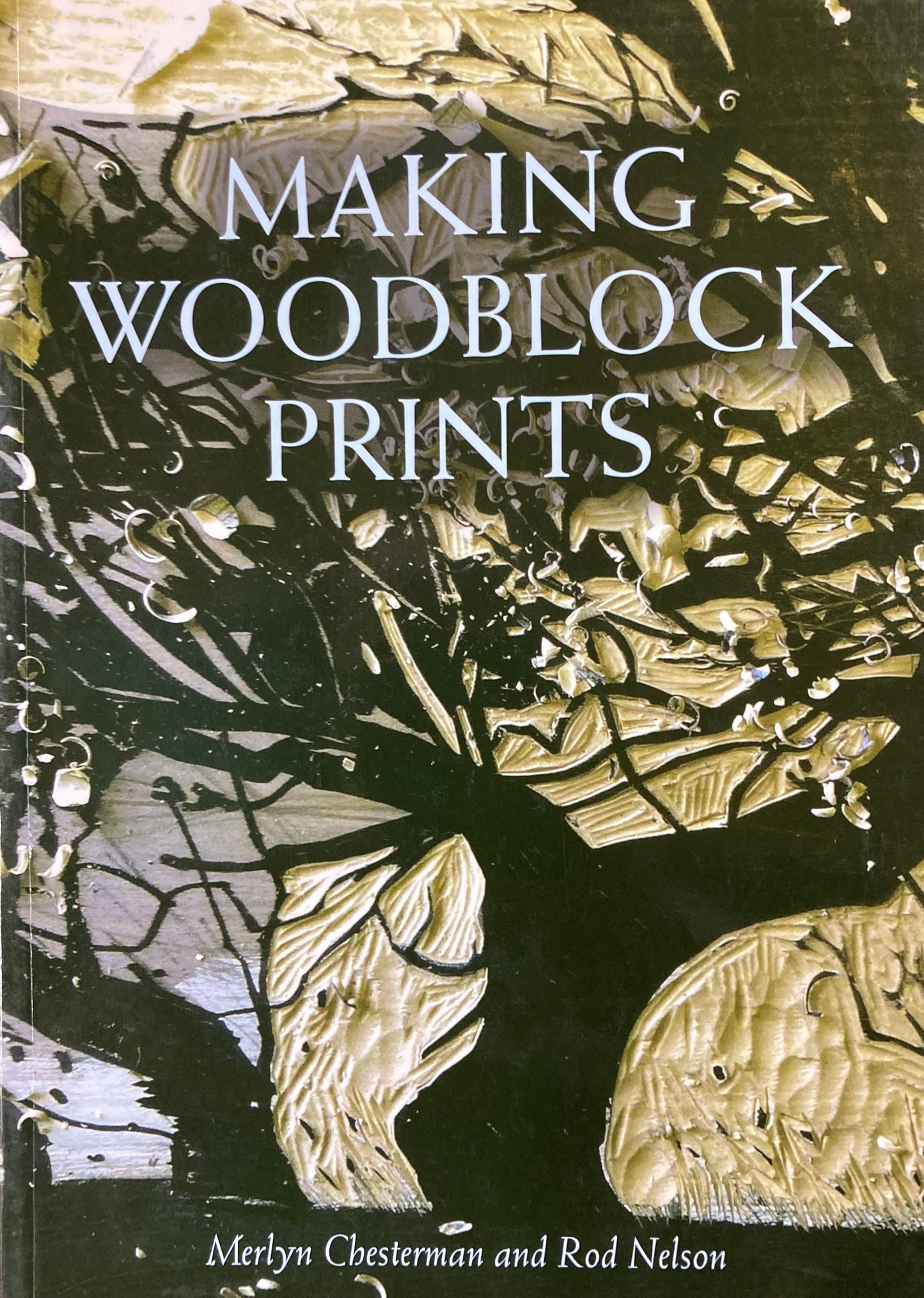 Making Woodblock Prints by Merlyn Chesterman and Rod Nelson