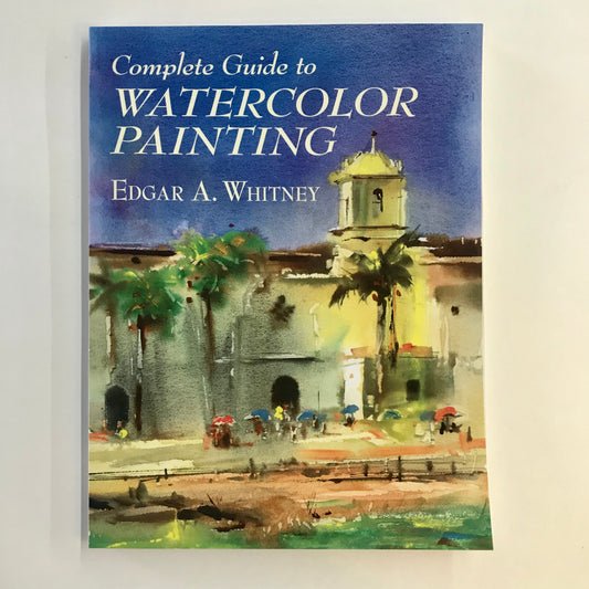 Complete Guide to Watercolor Painting
