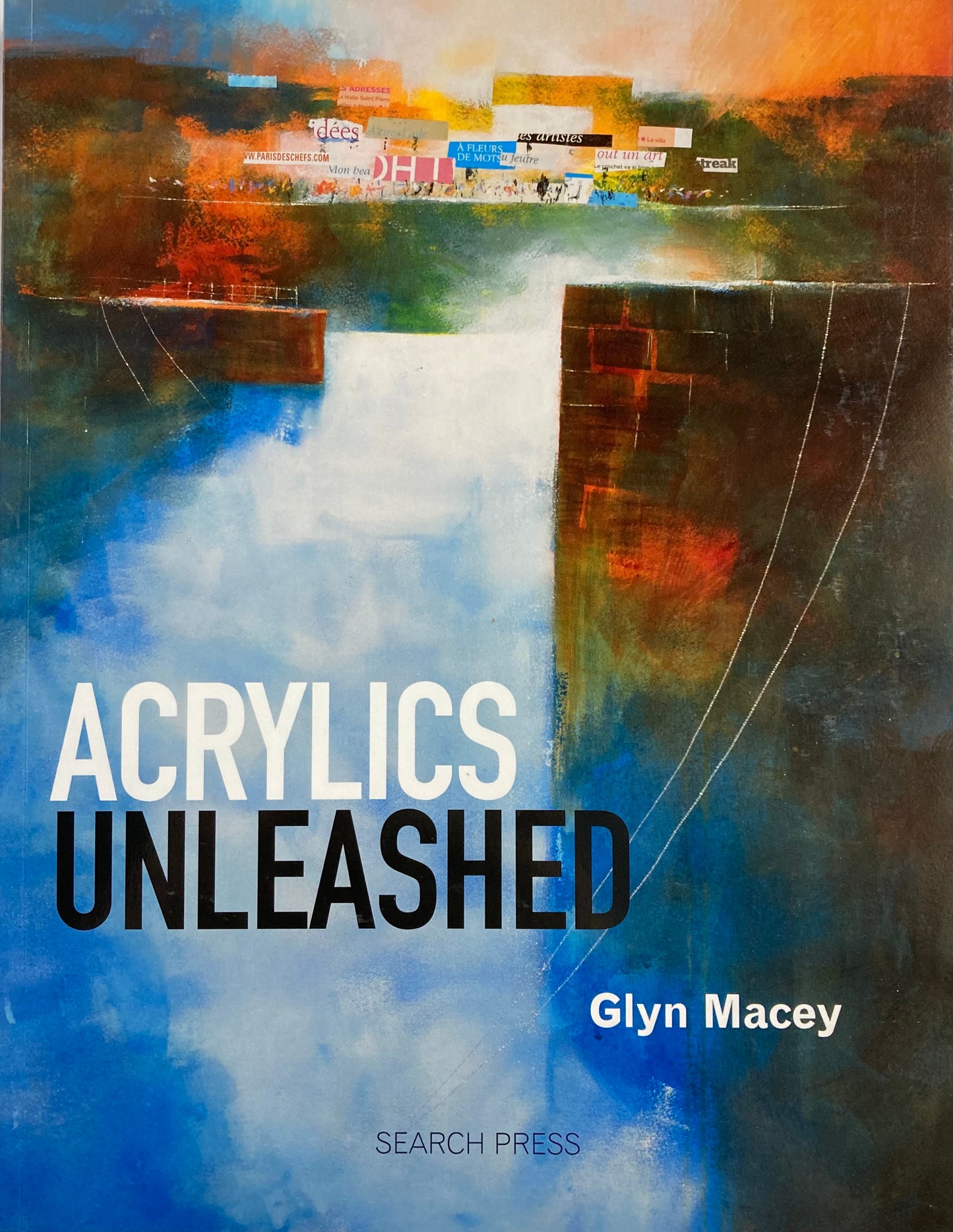 Acrylics Unleashed by Glyn Macey